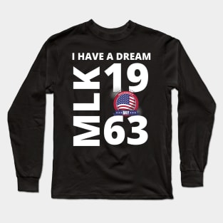 Martin Luther King Jr. Day I Have a Dream MLK Day Long Sleeve T-Shirt